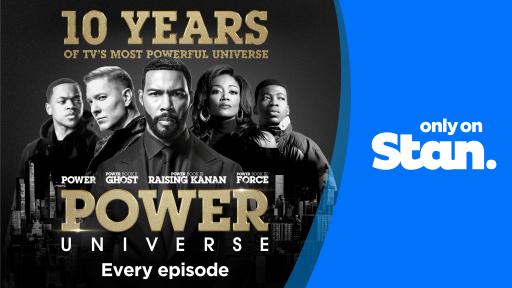 Watch Every Episode of the POWER Universe only on Stan!